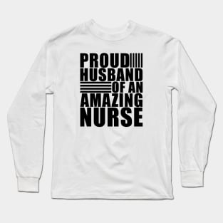 Proud husband of an amazing nurse Long Sleeve T-Shirt